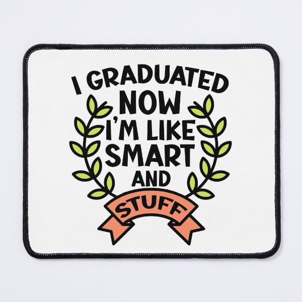 Item preview, I Graduated Now I'm Like Smart and Stuff. Funny Graduation Quote, Graduation Gift designed and sold by DesignHouse07.