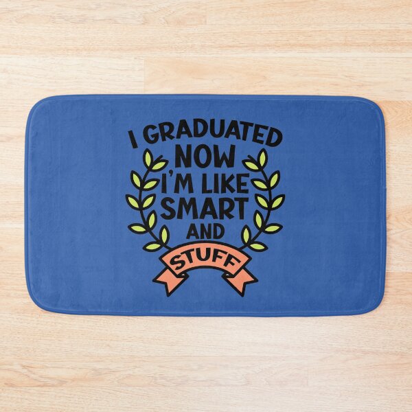 Item preview, I Graduated Now I'm Like Smart and Stuff. Funny Graduation Quote, Graduation Gift designed and sold by DesignHouse07.