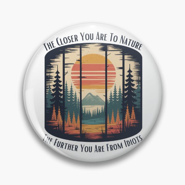 Item preview, Funny Hiking - The Closer You Are To Nature The Further You Are From Idiots designed and sold by ketkacreations.