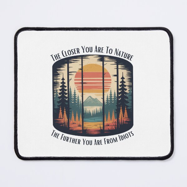 Item preview, Funny Hiking - The Closer You Are To Nature The Further You Are From Idiots designed and sold by ketkacreations.