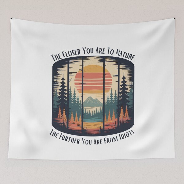 Item preview, Funny Hiking - The Closer You Are To Nature The Further You Are From Idiots designed and sold by ketkacreations.