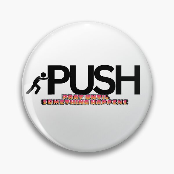 Item preview, PUSH : Pray Until Something Happens designed and sold by KingOfCaffeine.