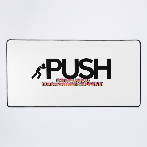 Item preview, PUSH : Pray Until Something Happens designed and sold by KingOfCaffeine.