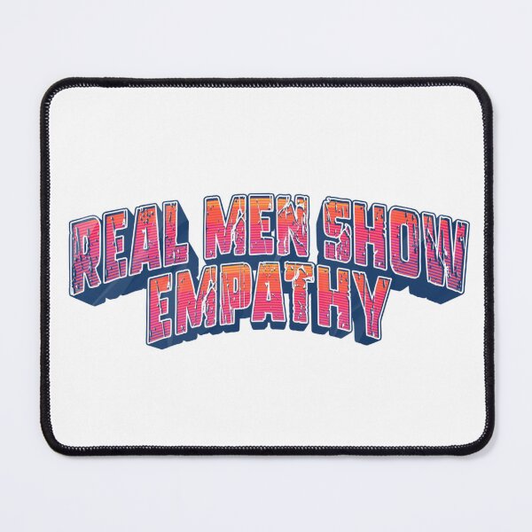 Item preview, Real Men Show Empathy designed and sold by KingOfCaffeine.