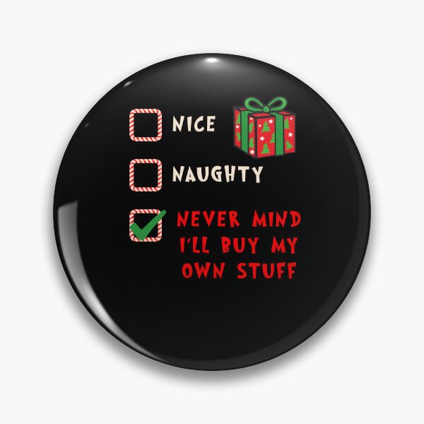 Item preview, Nice Naughty Nevermind I'll Buy My Own Stuff Funny Feminist Christmas Design designed and sold by ItsLexyVibes.