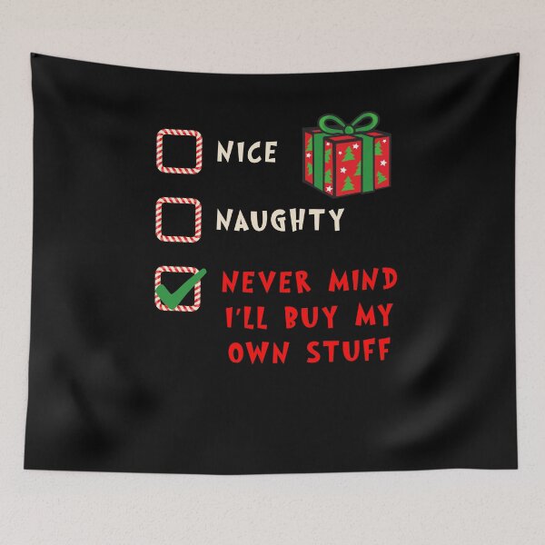 Item preview, Nice Naughty Nevermind I'll Buy My Own Stuff Funny Feminist Christmas Design designed and sold by ItsLexyVibes.