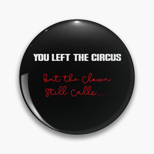 Item preview, You Left the Circus - But the Clown Still Calls * Dark Humor Boundaries Apparel  designed and sold by KArtcore.