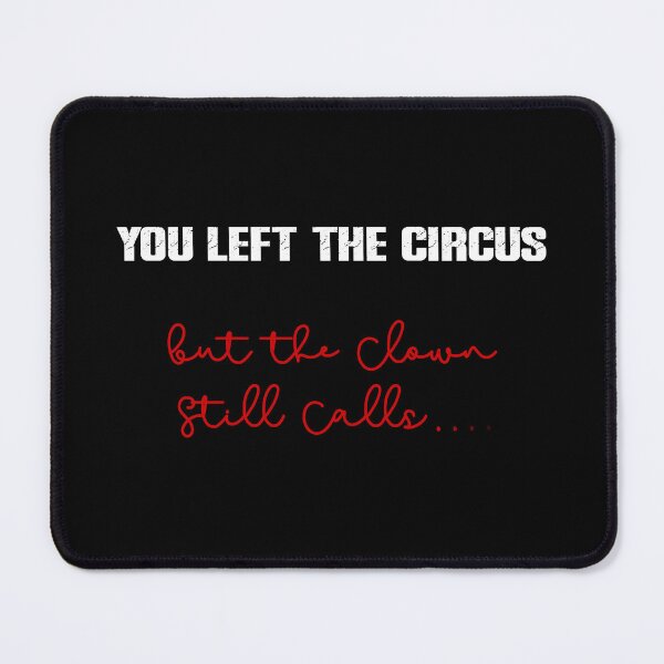 Item preview, You Left the Circus - But the Clown Still Calls * Dark Humor Boundaries Apparel designed and sold by KArtcore.
