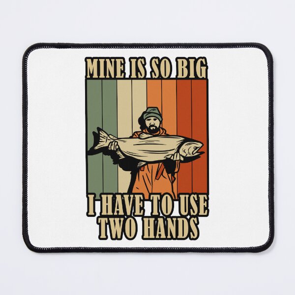 Item preview, Mine Is So Big I Have To Use 2 Hands Funny Fishing designed and sold by JRRTs.
