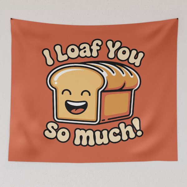 Item preview, I Loaf You So Much Bread Pun designed and sold by xmoudx.