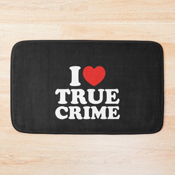 Item preview, I Love True Crime designed and sold by shitpostee.