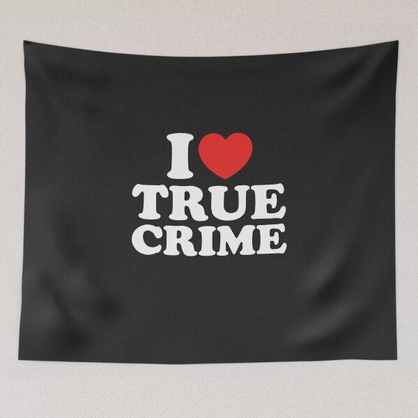 Item preview, I Love True Crime designed and sold by shitpostee.