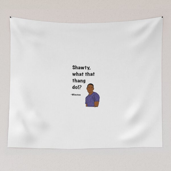 Item preview, Winston from New Girl quote, shawty designed and sold by Alyssabutcherart.
