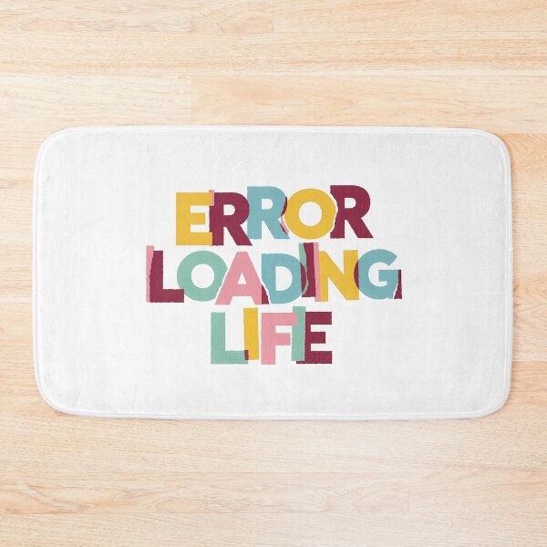 Item preview, Error Loading Life – Funny Relatable Quote designed and sold by WallaceSilvaART.