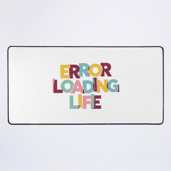 Item preview, Error Loading Life – Funny Relatable Quote designed and sold by WallaceSilvaART.