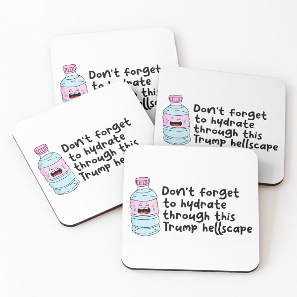 Item preview, Don’t Forget To Hydrate Through This Trump Hellscape designed and sold by AKarmicWitch.