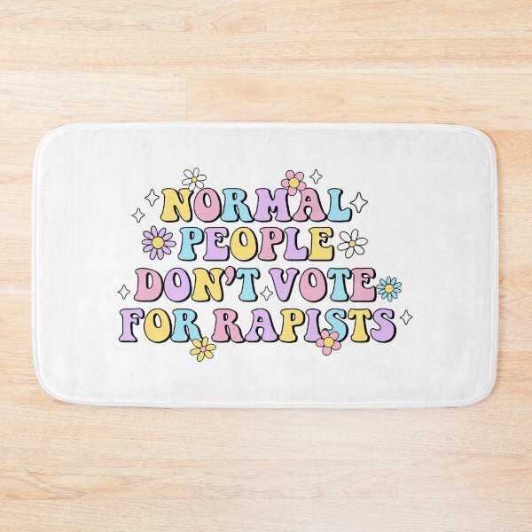 Item preview, Normal People Don’t Vote For Rapists designed and sold by AKarmicWitch.