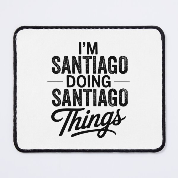 Item preview, I'm Santiago Doing Santiago Things designed and sold by Oussinc.