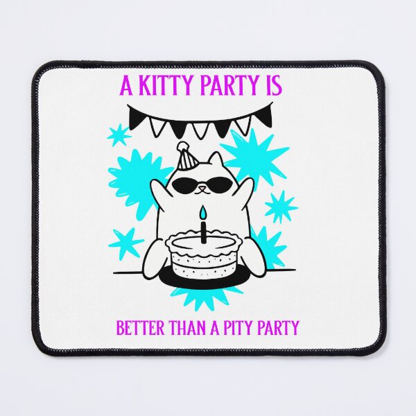 Item preview, A Kitty Party Is Better Than a Pity Party designed and sold by SavvyVacationer.