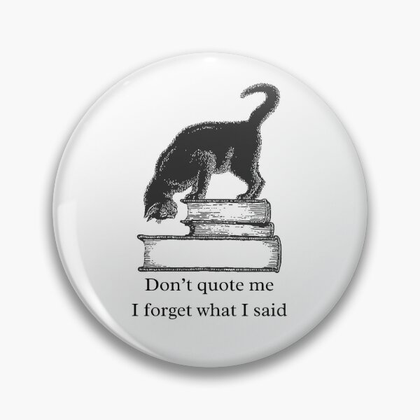 Item preview, Don’t Quote Me I Forget What I Said designed and sold by Don'R.