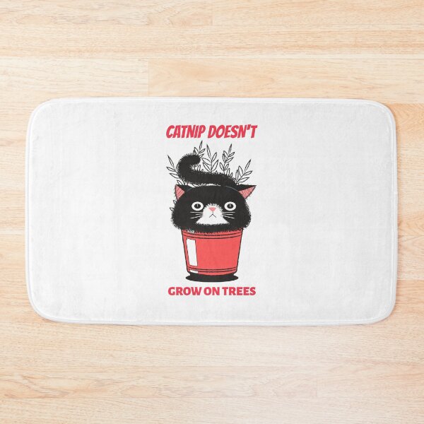 Item preview, Catnip Doesn't Grow On Trees designed and sold by SavvyVacationer.