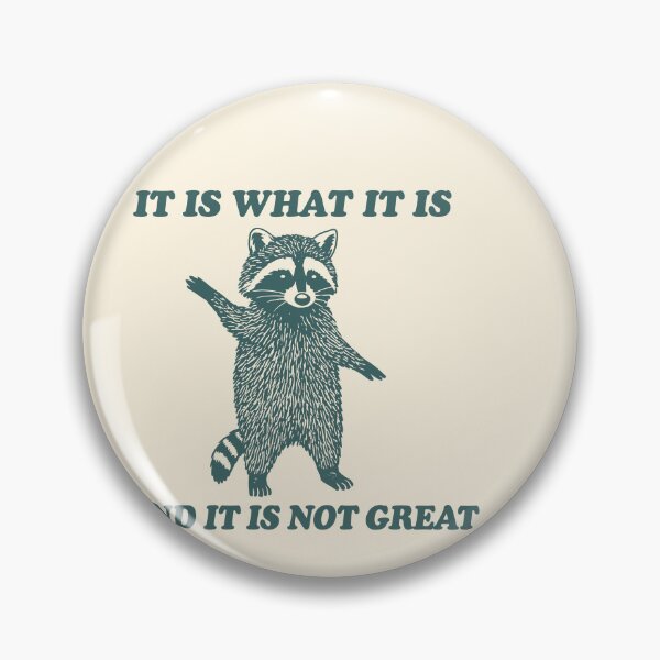 Item preview, It Is What It Is and It’s Not Great Dabbing Raccoon designed and sold by SassCity.