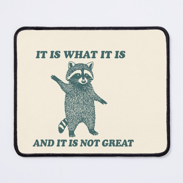Item preview, It Is What It Is and It’s Not Great Dabbing Raccoon designed and sold by SassCity.