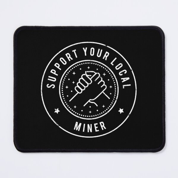 Item preview, Support Your Local Miner designed and sold by MaryAller.
