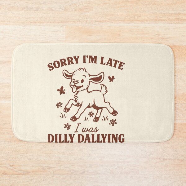 Item preview, Sorry I’m Late, I Was Dilly Dallying Goat designed and sold by SassCity.