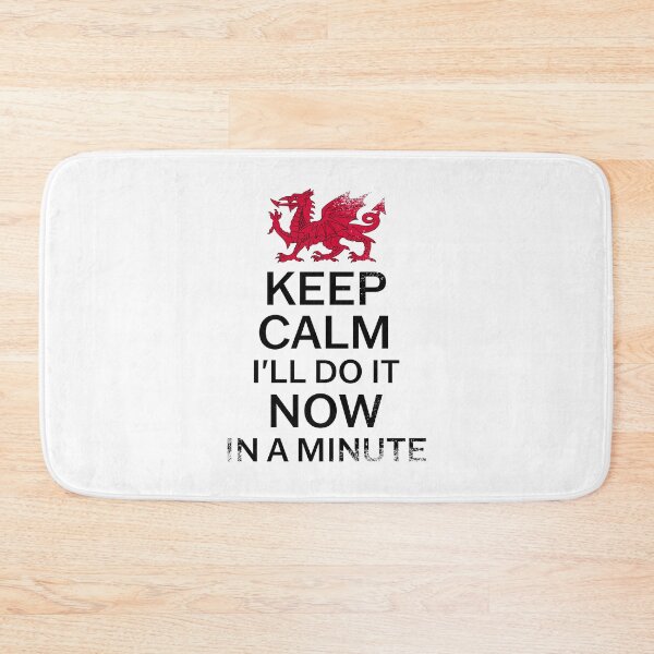 Item preview, Welsh Pride - Keep Calm I'll Do It Now In A Minute Grunge designed and sold by Designs by Jesabee.