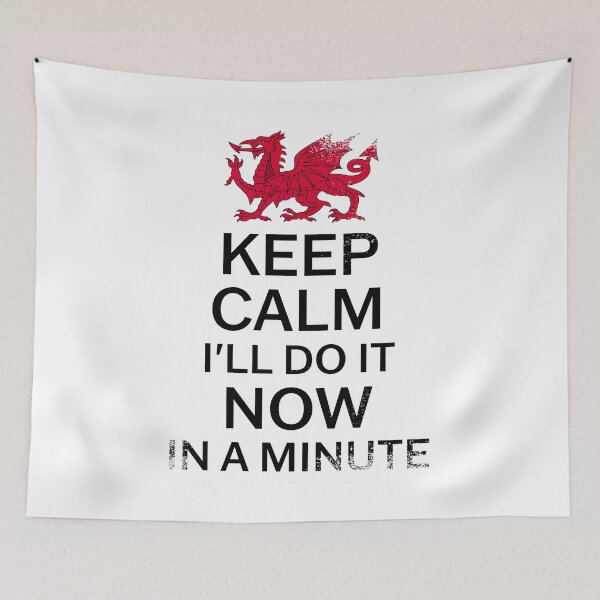 Item preview, Welsh Pride - Keep Calm I'll Do It Now In A Minute Grunge designed and sold by Designs by Jesabee.