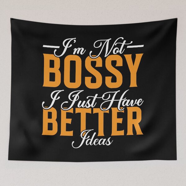 Item preview, I'm Not Bossy I Just Have Better Ideas Funny Quote designed and sold by MursalinDesigns.