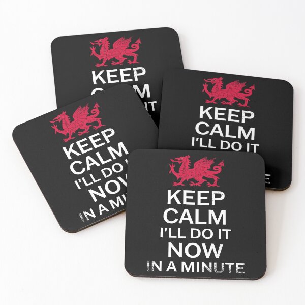 Item preview, Keep Calm I'll Do It Now In A Minute Grunge - Welsh Pride designed and sold by Designs by Jesabee.