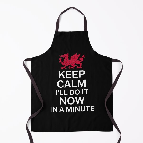 Item preview, Keep Calm I'll Do It Now In A Minute - Welsh Pride designed and sold by Designs by Jesabee.