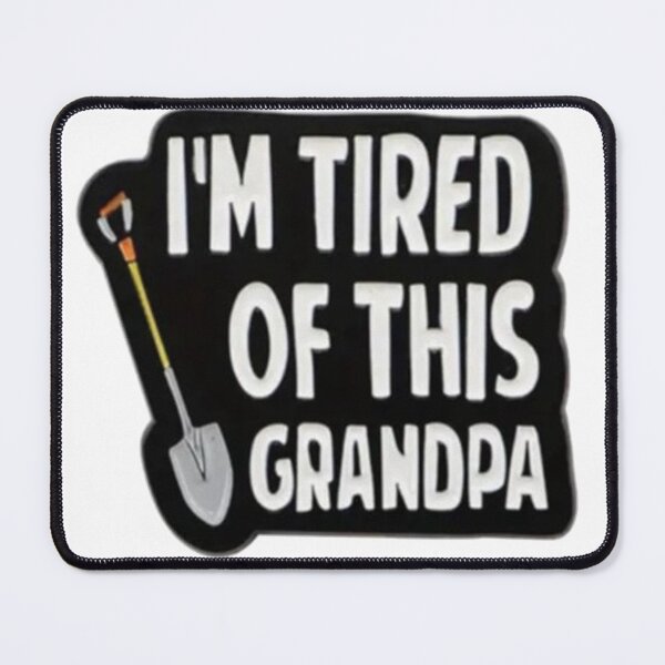 Item preview, Tired of this Grandpa designed and sold by Neoncookies0o0.