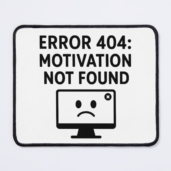 Item preview, Error 404: Motivation Not Found  designed and sold by SBD.