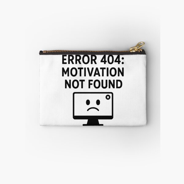 Item preview, Error 404: Motivation Not Found  designed and sold by SBD.