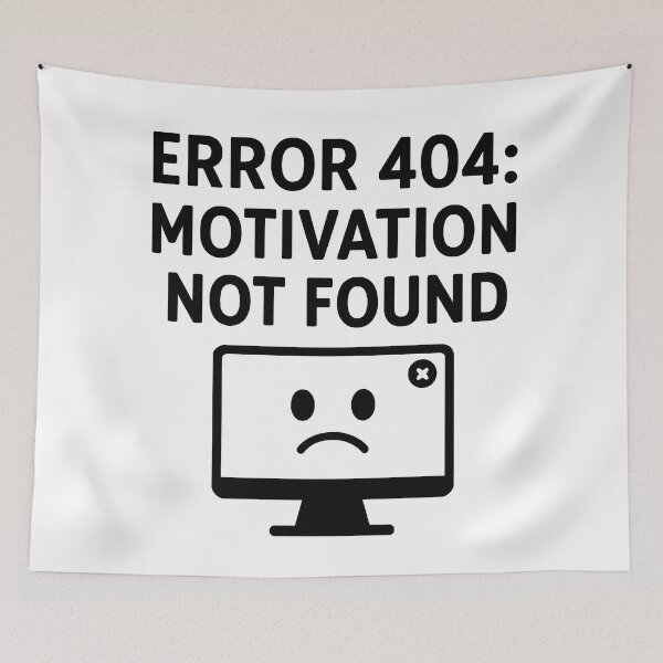Item preview, Error 404: Motivation Not Found  designed and sold by SBD.