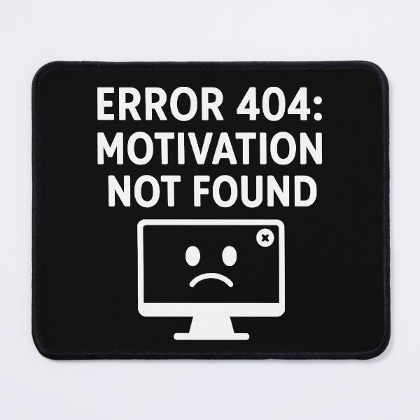 Artikelvorschau, Fehler 404: Motivation nicht gefunden (weißer Text) entworfen und verkauft von SBD.