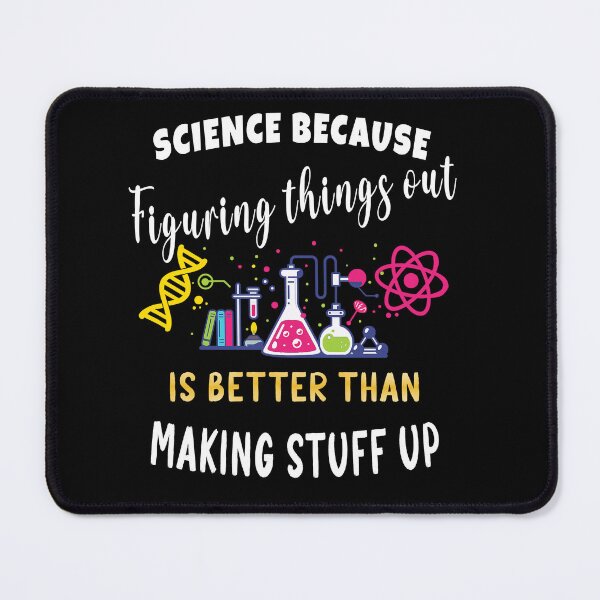 Item preview, Science Because Figuring Things Out is Better Than Making Stuff Up – Funny Science Shirt designed and sold by LashondaGreen89.