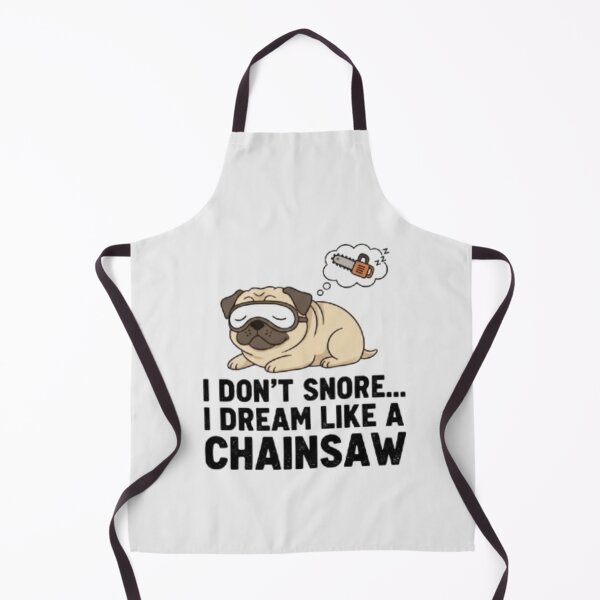 Item preview, Funny Pug Snoring Quote – I Don’t Snore I Dream Like a Chainsaw designed and sold by THISPUGVIBE.