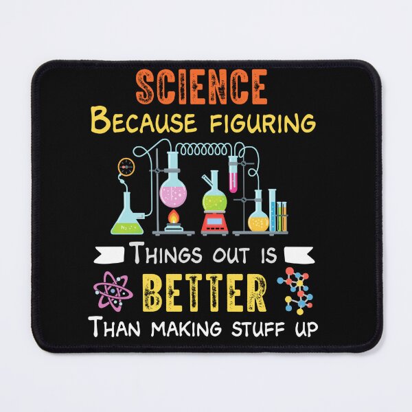 Item preview, Science Because Figuring Things Out is Better Than Making Stuff Up – Fun Science Design designed and sold by LashondaGreen89.