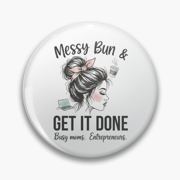 Item preview, Messy Bun & Get It Done – Motivational Mom Life Design designed and sold by FitEnvy.