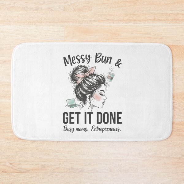 Item preview, Messy Bun & Get It Done – Motivational Mom Life Design designed and sold by FitEnvy.