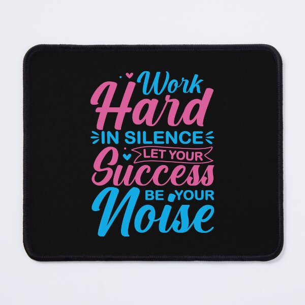Item preview, Work Hard in Silence Let Your Success Make the Noise designed and sold by MursalinDesigns.