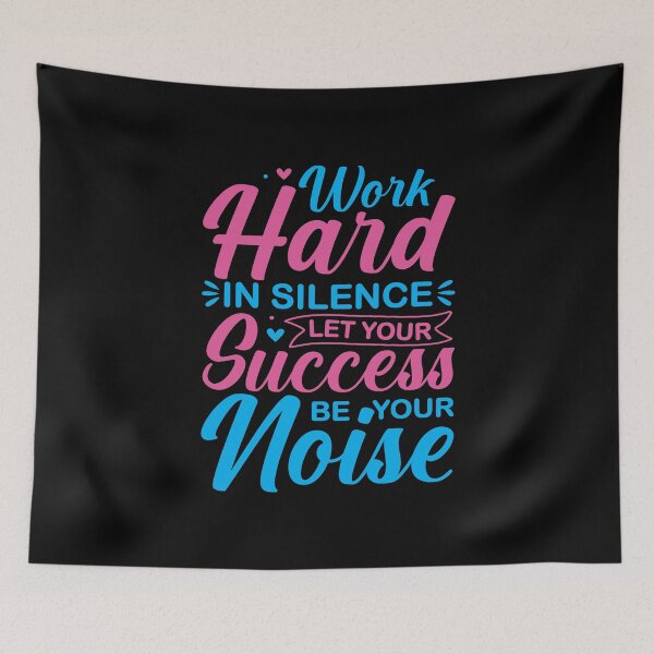 Item preview, Work Hard in Silence Let Your Success Make the Noise designed and sold by MursalinDesigns.