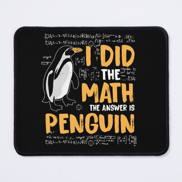 Item preview, I Did the Math, The Answer is Penguin - Mathematical Penguin Design designed and sold by TinaMDedrick.