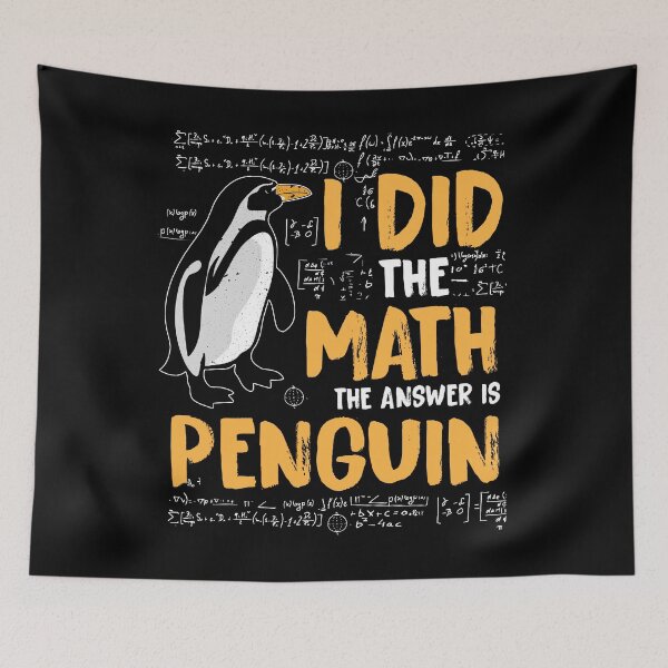 Item preview, I Did the Math, The Answer is Penguin - Mathematical Penguin Design designed and sold by TinaMDedrick.