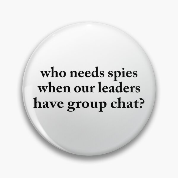 Item preview, Who Needs Spies When Our Leaders Have Group Chat designed and sold by eroseaillustrat.