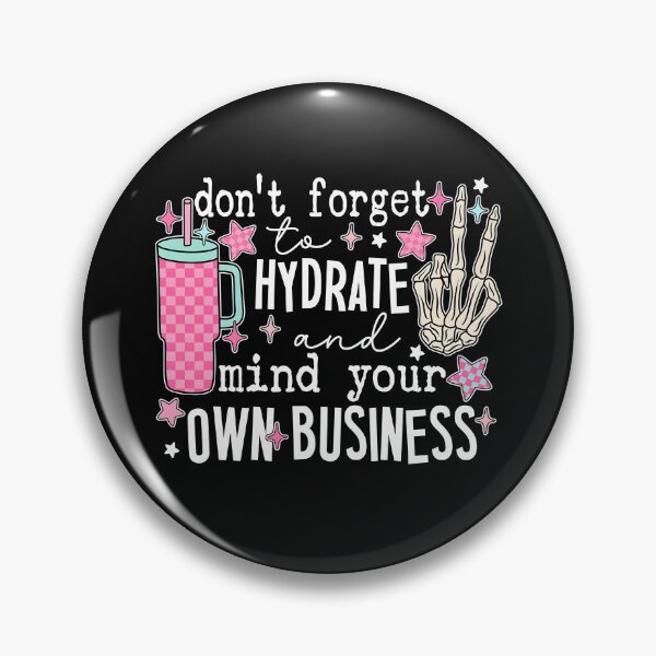 Item preview, Don't Forget To Hydrate And Mind Your Own Business designed and sold by eroseaillustrat.